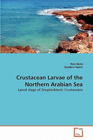 Kniha Crustacean Larvae of the Northern Arabian Sea Hala Bano