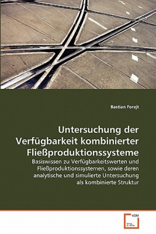 Buch Untersuchung der Verfugbarkeit kombinierter Fliessproduktionssysteme Bastian Forejt