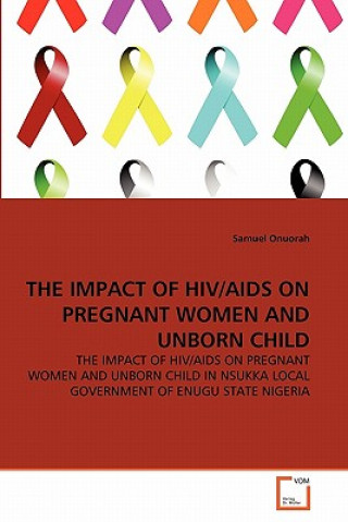 Carte Impact of Hiv/AIDS on Pregnant Women and Unborn Child Samuel Onuorah