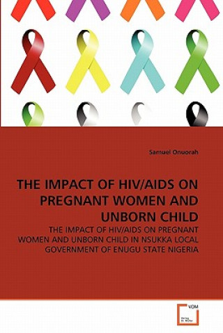 Libro Impact of Hiv/AIDS on Pregnant Women and Unborn Child Samuel Onuorah