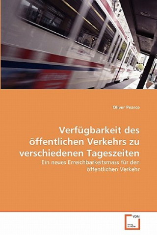 Книга Verfugbarkeit des oeffentlichen Verkehrs zu verschiedenen Tageszeiten Oliver Pearce