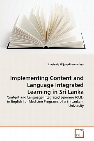 Kniha Implementing Content and Language Integrated Learning in Sri Lanka Shashinie Wijayadharmadasa