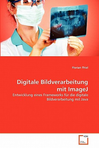 Könyv Digitale Bildverarbeitung mit ImageJ Florian Thiel