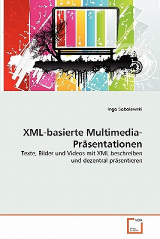 Könyv XML-basierte Multimedia-Prasentationen Ingo Sobolewski
