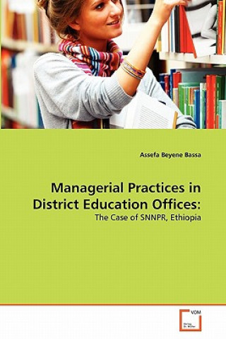 Kniha Managerial Practices in District Education Offices Assefa Beyene Bassa