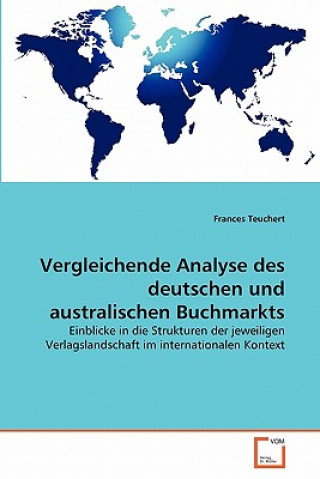 Książka Vergleichende Analyse des deutschen und australischen Buchmarkts Frances Teuchert