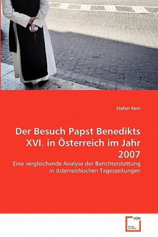 Könyv Besuch Papst Benedikts XVI. in OEsterreich im Jahr 2007 Stefan Kern