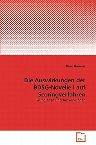 Buch Auswirkungen der BDSG-Novelle I auf Scoringverfahren Diana Bankovic