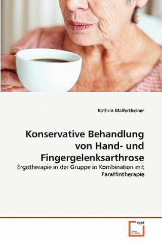 Βιβλίο Konservative Behandlung von Hand- und Fingergelenksarthrose Kathrin Malfertheiner