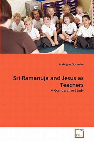 Carte Sri Ramanuja and Jesus as Teachers Ambujam Govindan