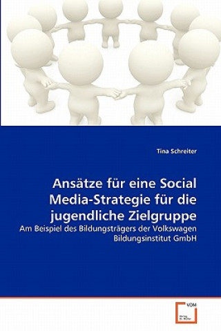 Kniha Ansatze fur eine Social Media-Strategie fur die jugendliche Zielgruppe Tina Schreiter