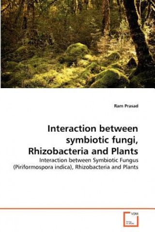 Book Interaction between symbiotic fungi, Rhizobacteria and Plants Ram Prasad