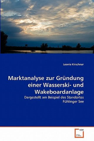 Книга Marktanalyse zur Grundung einer Wasserski- und Wakeboardanlage Leonie Kirschner