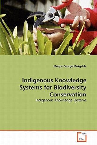 Książka Indigenous Knowledge Systems for Biodiversity Conservation Mmipe George Mokgehle