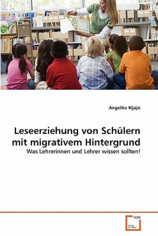 Книга Leseerziehung von Schulern mit migrativem Hintergrund Angelika Kljajic