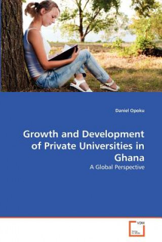 Buch Growth and Development of Private Universities in Ghana Daniel Opoku