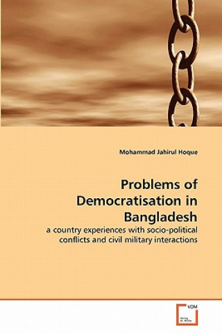 Kniha Problems of Democratisation in Bangladesh Mohammad Jahirul Hoque