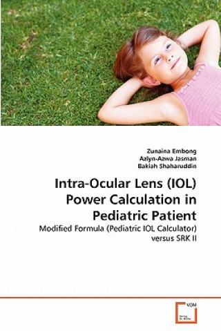 Carte Intra-Ocular Lens (IOL) Power Calculation in Pediatric Patient Zunaina Embong