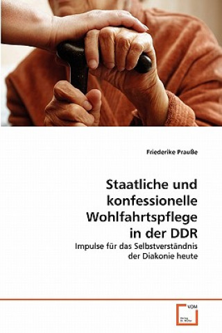 Kniha Staatliche und konfessionelle Wohlfahrtspflege in der DDR Friederike Prauße