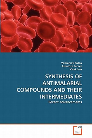 Kniha Synthesis of Antimalarial Compounds and Their Intermediates Yashumati Ratan