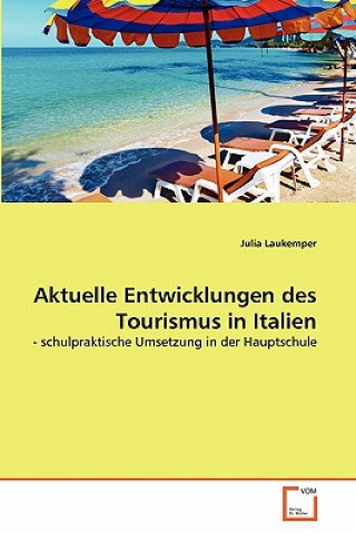 Kniha Aktuelle Entwicklungen des Tourismus in Italien Julia Laukemper
