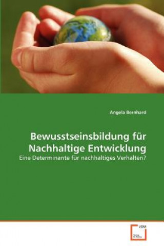 Könyv Bewusstseinsbildung fur Nachhaltige Entwicklung Angela Bernhard