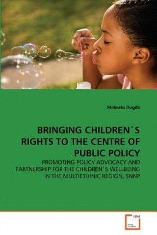 Kniha Bringing Children's Rights to the Centre of Public Policy Mebratu Dugda