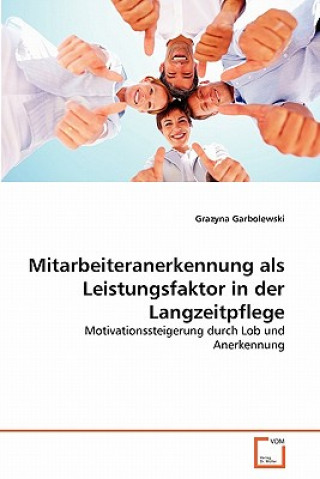 Könyv Mitarbeiteranerkennung als Leistungsfaktor in der Langzeitpflege Grazyna Garbolewski