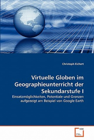 Kniha Virtuelle Globen im Geographieunterricht der Sekundarstufe I Christoph Eichert