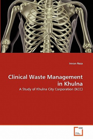 Книга Clinical Waste Management in Khulna Imran Reza