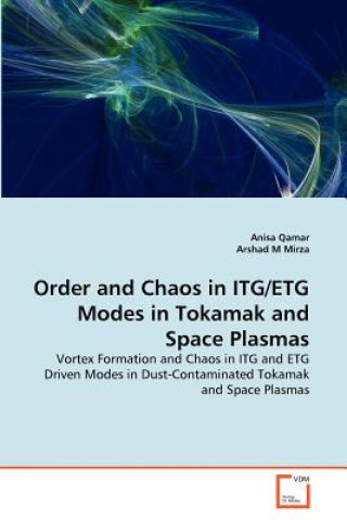 Buch Order and Chaos in ITG/ETG Modes in Tokamak and Space Plasmas Anisa Qamar