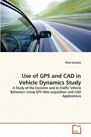 Carte Use of GPS and CAD in Vehicle Dynamics Study Dinu Covaciu