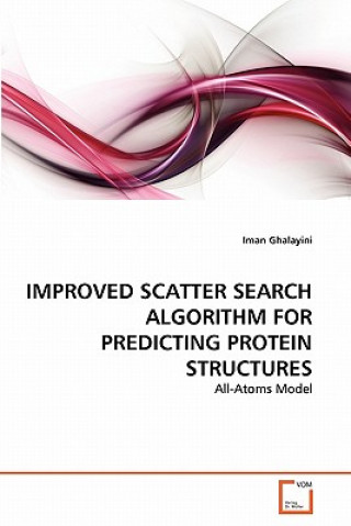 Knjiga Improved Scatter Search Algorithm for Predicting Protein Structures Iman Ghalayini