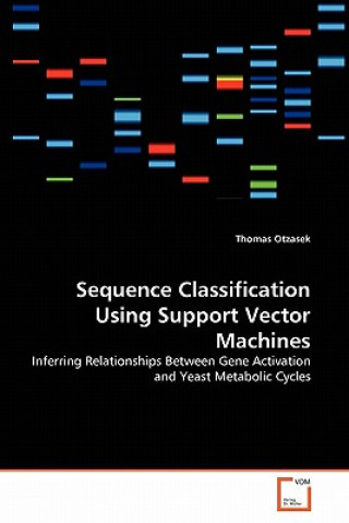 Buch Sequence Classification Using Support Vector Machines Thomas Otzasek