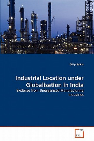 Buch Industrial Location under Globalisation in India Dilip Saikia