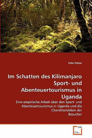 Carte Im Schatten des Kilimanjaro Sport- und Abenteuertourismus in Uganda Felix Polzer