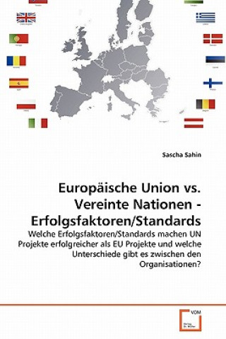 Könyv Europaische Union vs. Vereinte Nationen - Erfolgsfaktoren/Standards Sascha Sahin