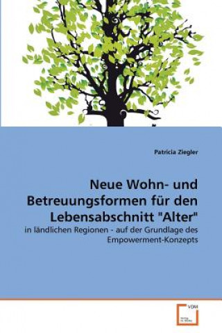 Buch Neue Wohn- und Betreuungsformen fur den Lebensabschnitt Alter Patricia Ziegler