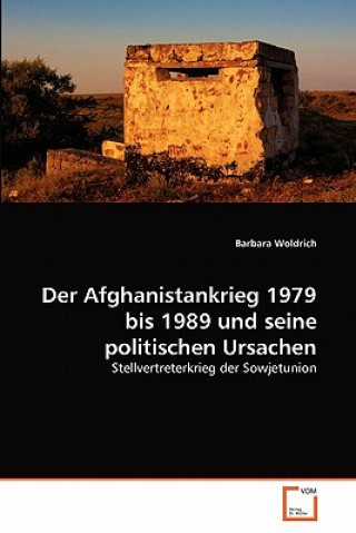 Книга Afghanistankrieg 1979 bis 1989 und seine politischen Ursachen Barbara Woldrich