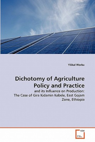 Kniha Dichotomy of Agriculture Policy and Practice Yilikal Worku