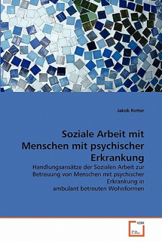 Knjiga Soziale Arbeit mit Menschen mit psychischer Erkrankung Jakob Rotter