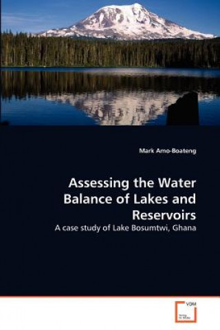 Книга Assessing the Water Balance of Lakes and Reservoirs Mark Amo-Boateng