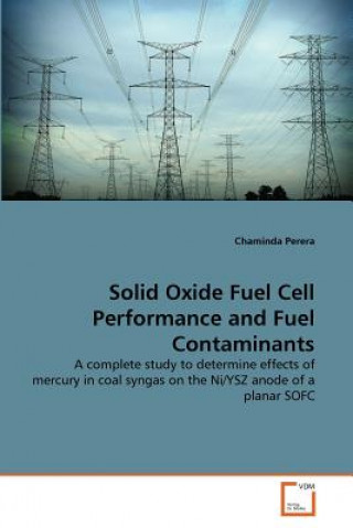 Kniha Solid Oxide Fuel Cell Performance and Fuel Contaminants Chaminda Perera