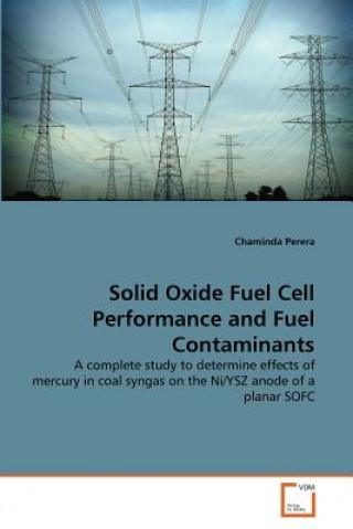 Carte Solid Oxide Fuel Cell Performance and Fuel Contaminants Chaminda Perera