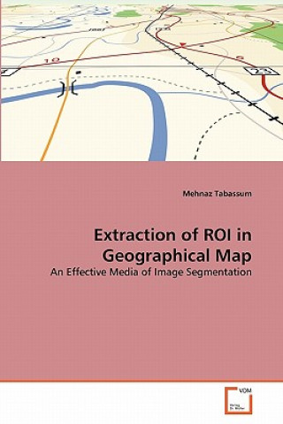 Книга Extraction of ROI in Geographical Map Mehnaz Tabassum