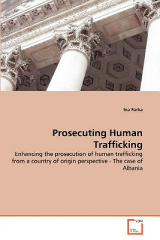 Könyv Prosecuting Human Trafficking Ina Farka