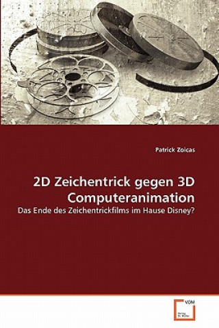 Kniha 2D Zeichentrick gegen 3D Computeranimation Patrick Zoicas