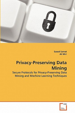Book Privacy-Preserving Data Mining Saeed Samet