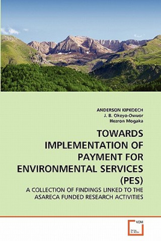 Kniha Towards Implementation of Payment for Environmental Services (Pes) Anderson Kipkoech