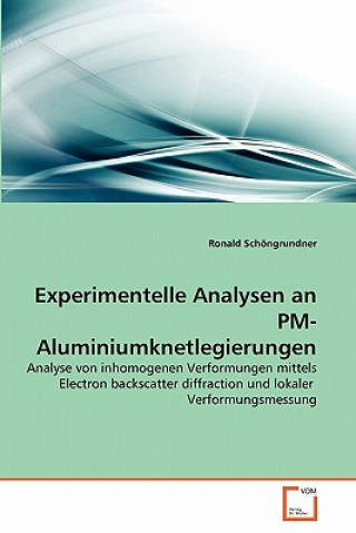 Book Experimentelle Analysen an PM-Aluminiumknetlegierungen Ronald Schöngrundner